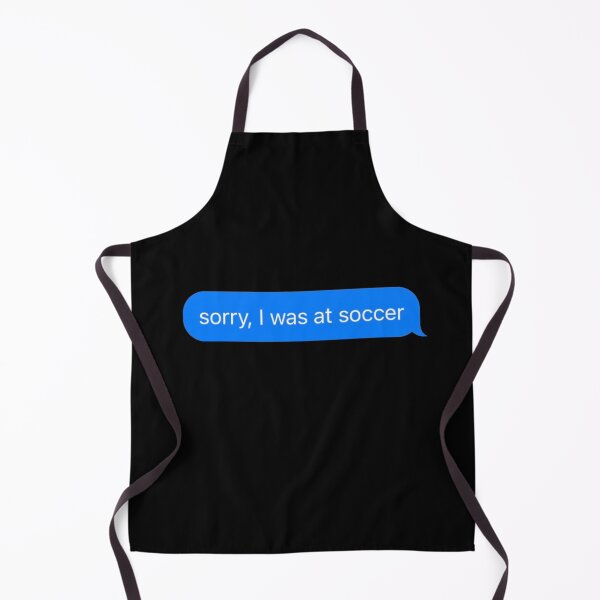 Item preview, Sorry I Was At Soccer Text Message Black - Funny Gym designed and sold by GymWearDepot.