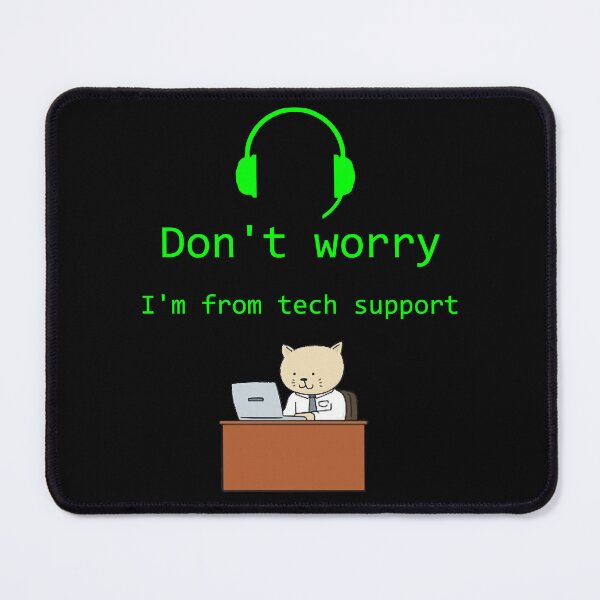 Item preview, don_t worry I_m from tech support Humor Don_t Worry designed and sold by SouthWestPrint.