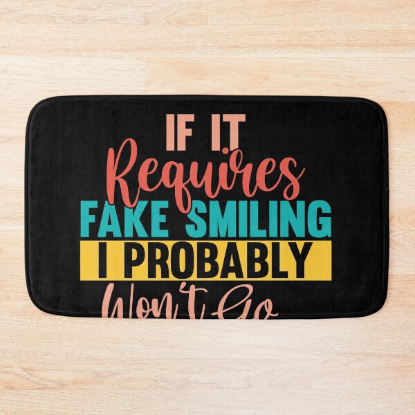 Item preview, If It Requires Fake Smiling I Probably Won’t Go designed and sold by Theparticular.