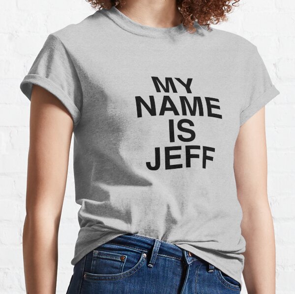 My name is Jeff Classic T-Shirt