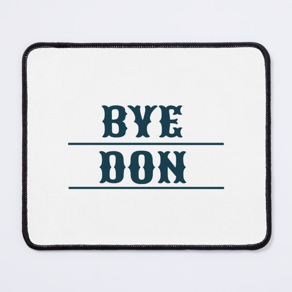 Item preview, BYE DON     designed and sold by OakleySaysHi.