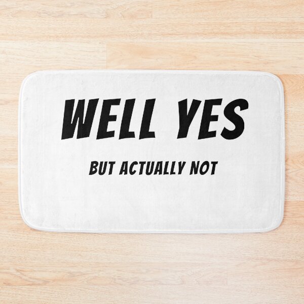 Item preview,  Well yes, but actually not. funny inscription designed and sold by T-Look.