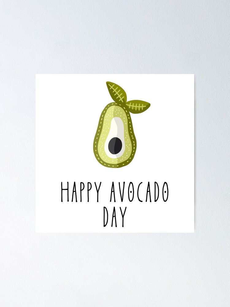 "Avocado Day Happy National Avocado Day" Poster for Sale by
