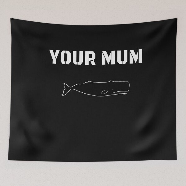 Item preview, Your mum WHALE designed and sold by patriotazx.