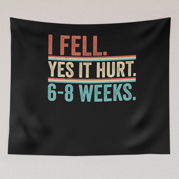 Item preview, I Fell Yes It Hurt 6-8 Weeks - Leg Fracture designed and sold by Mc-R.
