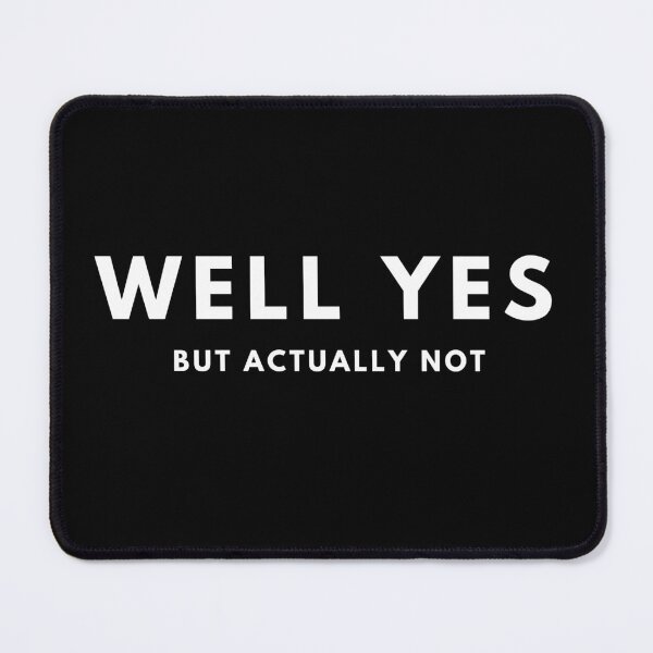Item preview, Well yes, but actually not. funny inscription designed and sold by T-Look.