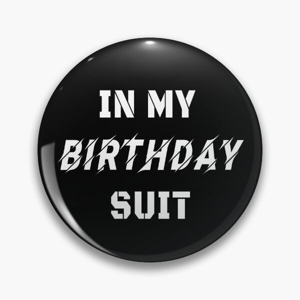 Item preview, In my BIRTHDAY suit designed and sold by patriotazx.