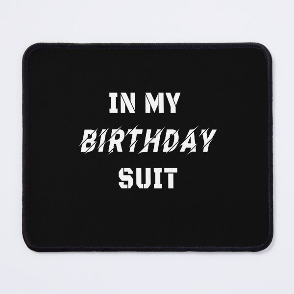 Item preview, In my BIRTHDAY suit designed and sold by patriotazx.