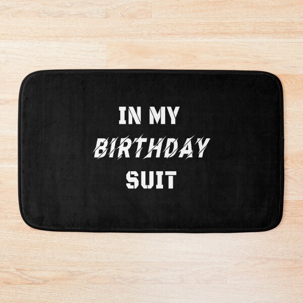 Item preview, In my BIRTHDAY suit designed and sold by patriotazx.