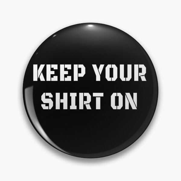 Item preview, Keep your shirt on designed and sold by patriotazx.
