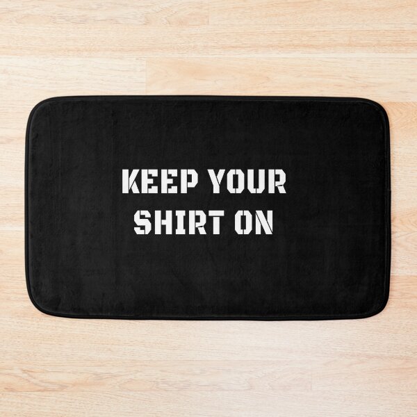 Item preview, Keep your shirt on designed and sold by patriotazx.