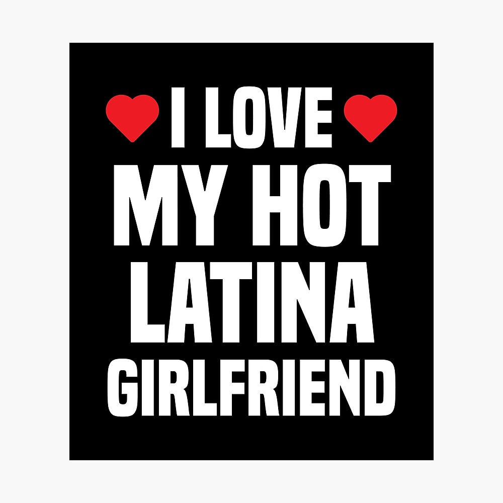 I Love My Hot Latina Girlfriend Gift