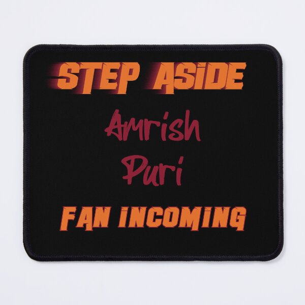 Item preview, Amrish Puri - Step Aside, incoming fan designed and sold by 2Girls1Shirt.
