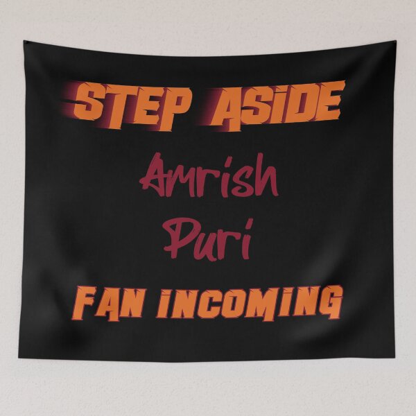 Item preview, Amrish Puri - Step Aside, incoming fan designed and sold by 2Girls1Shirt.