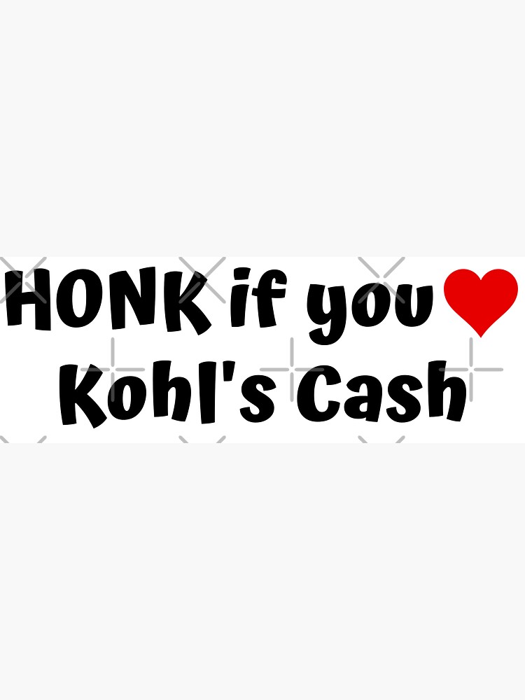 "Honk if you heart Kohl's Cash Funny Sarcastic Bumper Sticker" Sticker for Sale by