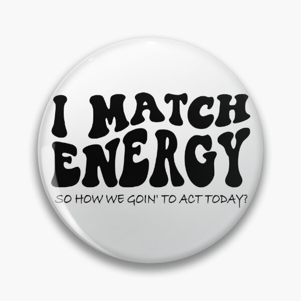 Item preview, I match energy, you decided, how are you, make good choices essential  designed and sold by XanaduHills.