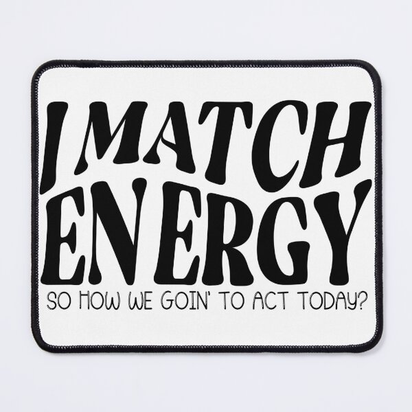 Item preview, I match energy, you decided, how are you, make good choices essential  designed and sold by XanaduHills.