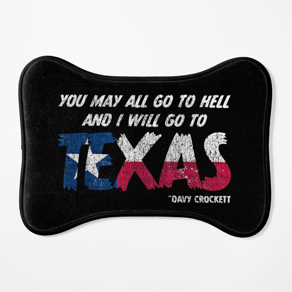 You May All go to Hell and I will go to Texas Davy Crockett Quote- Grungie  Distressed Pin for Sale by FarlyDatau