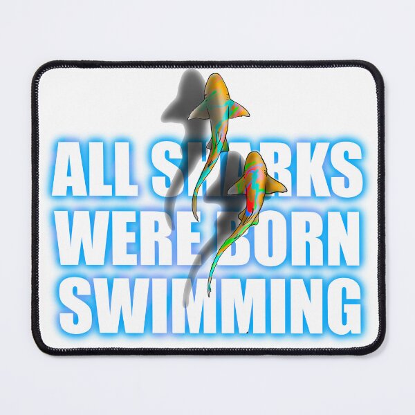 Item preview, All sharks were born swimming designed and sold by Astralcomplex .
