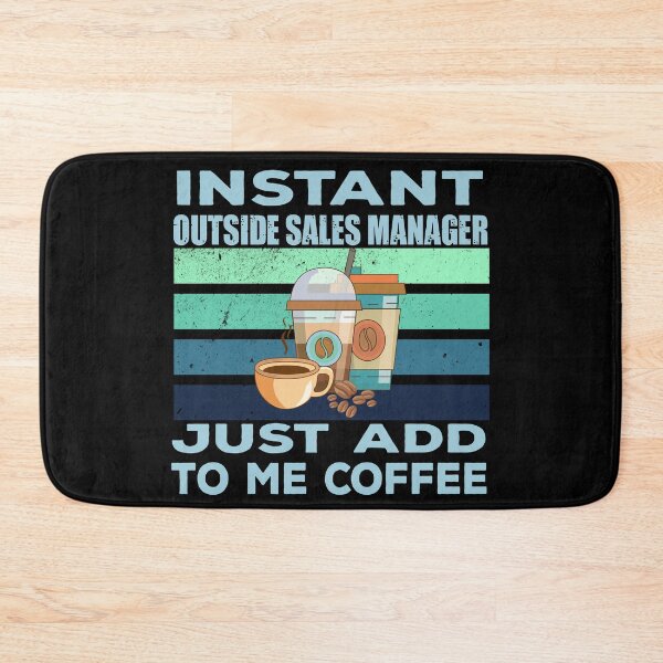 Item preview, Instant outside sales manager just add to me coffee, sales manager job, sales manager joke, sales manager quote, funny job title profession , coffee and job title designed and sold by SGS-.