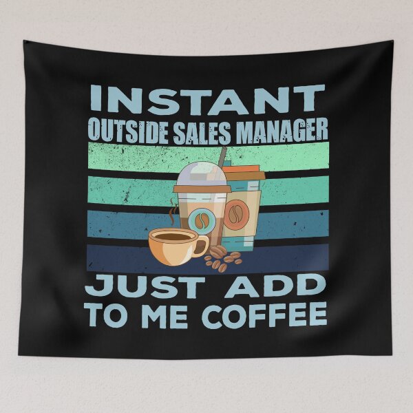 Item preview, Instant outside sales manager just add to me coffee, sales manager job, sales manager joke, sales manager quote, funny job title profession , coffee and job title designed and sold by SGS-.