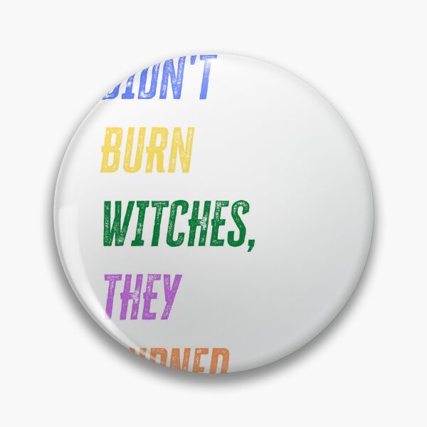Item preview, They Didn't Burn Witches They Burned Women designed and sold by Zakaria-4.