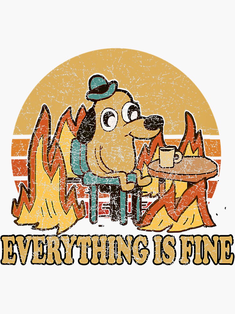 "Everything Is Fine Dog Drinking Coffee Burning Meme" Sticker for Sale