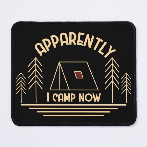 Item preview, Apparently I Camp Now,camping,camp,hiking,first time camping,first camping,apparently,glamp,adventure,camper,camping time,camping vacation,camping now,vacation,nature,outdoor designed and sold by NAZIMNADIR.