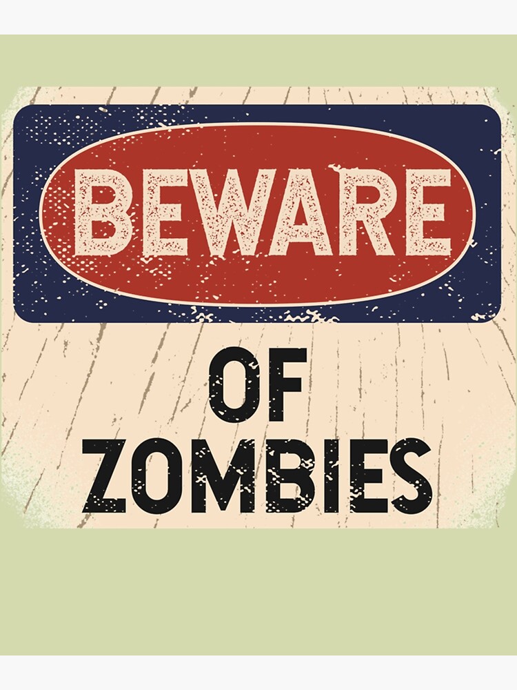 "Beware of Zombies " Poster for Sale by FolkertHenk | Redbubble