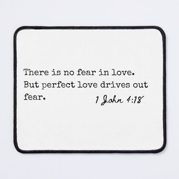 Item preview, 1 John 4:18 There is no fear in love. But love drives out fear. designed and sold by lightforge.