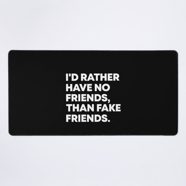 Item preview, I'd rather have no friends than fake friends designed and sold by andygiangore.