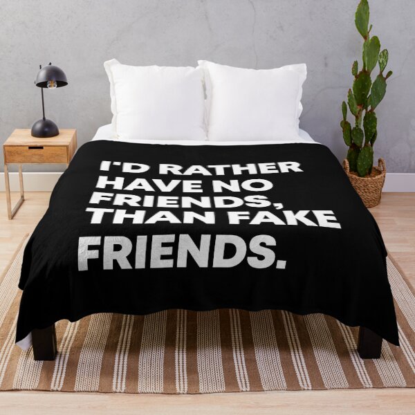 Item preview, I'd rather have no friends than fake friends designed and sold by andygiangore.