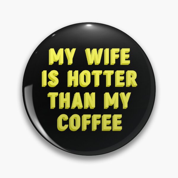 Item preview, My wife is hotter than my coffee  designed and sold by JOY STORE 45.