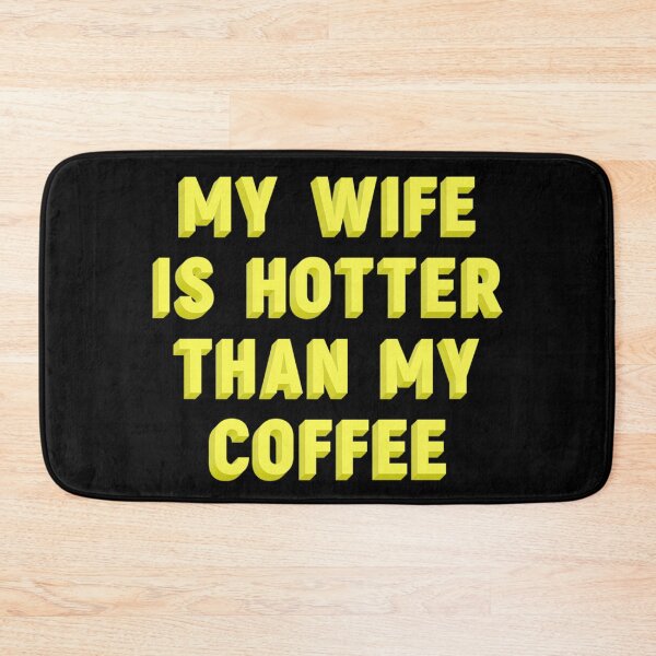 Item preview, My wife is hotter than my coffee  designed and sold by JOY STORE 45.