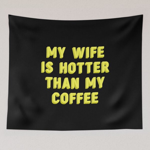 Item preview, My wife is hotter than my coffee  designed and sold by JOY STORE 45.
