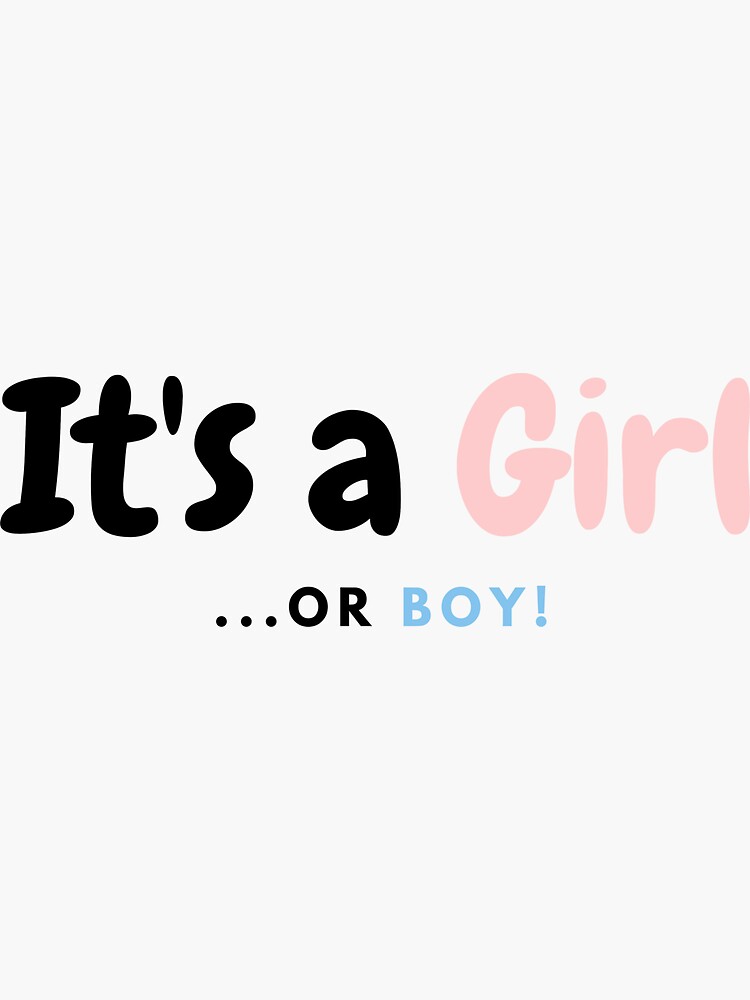 "It's a Girlor a Boy!" Sticker for Sale by brianstshirts Redbubble