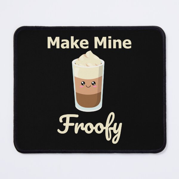 Item preview, Make Mine Froofy designed and sold by mrtraz.