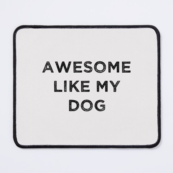 Item preview, Awesome Like My Dog designed and sold by Full Moon.