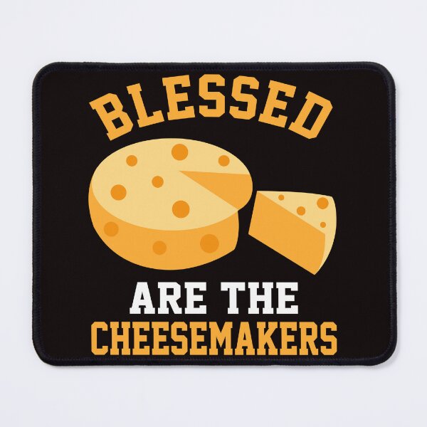 Item preview, Blessed Are The Cheesemakers designed and sold by Buyeseoshop.