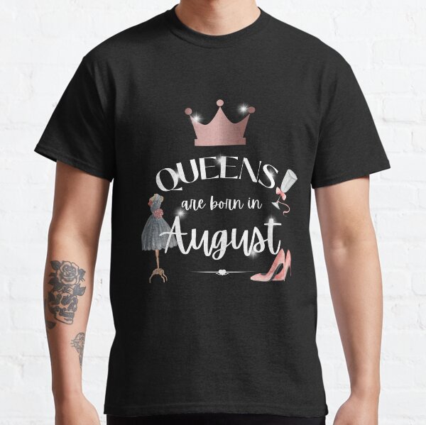 queens are born in august shirt