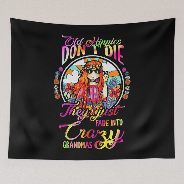 Item preview, Old Hippies Don't Die They Just Fade Into Crazy Grandmas designed and sold by disgustingtroph.