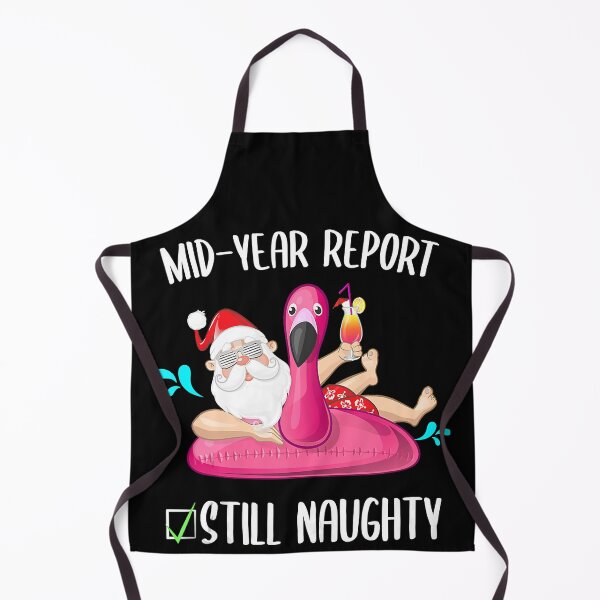 Item preview, Mid Year Report Still Naughty Christmas In July Santa Funny designed and sold by HelgaSchwarz.