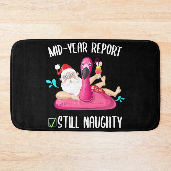 Item preview, Mid Year Report Still Naughty Christmas In July Santa Funny designed and sold by HelgaSchwarz.