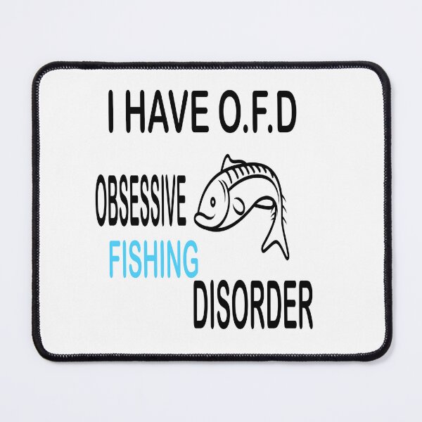 Item preview, I have the O.F.D. Obsessive fishing disorder designed and sold by RCMstore.