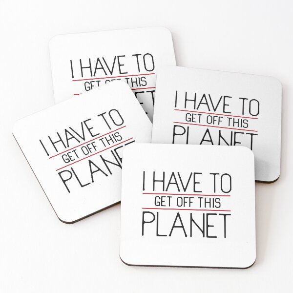Item preview, i have to get off this planet  designed and sold by PurpleRange.