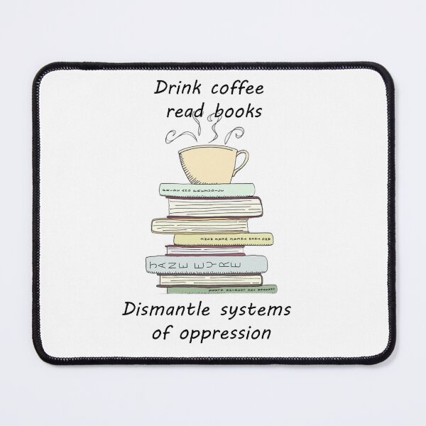 Item preview, Drink coffee, read books. Dismantle systems of oppression designed and sold by Vermut288.
