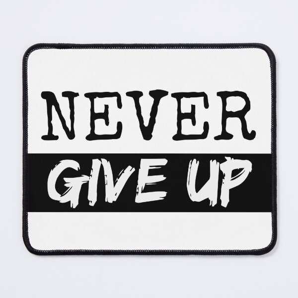 Item preview, Never Give UP designed and sold by BurnsMyEye.