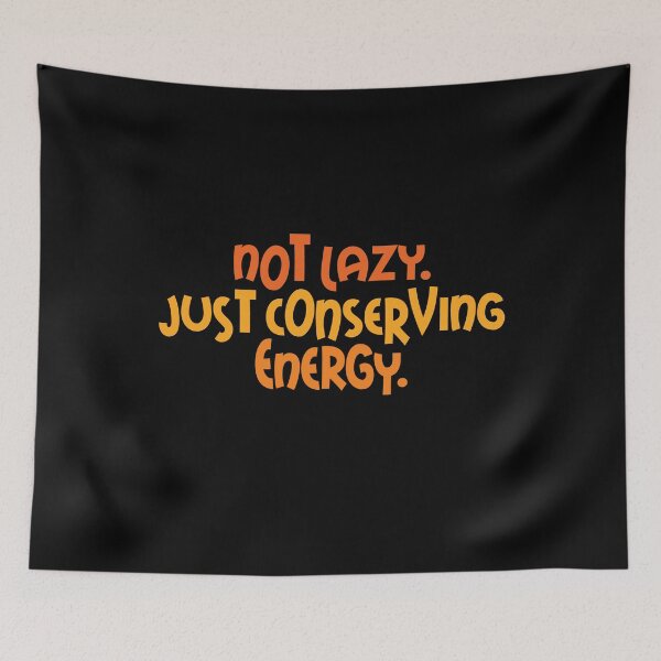 Item preview, Not Lazy. Just Conserving Energy designed and sold by Full Moon.