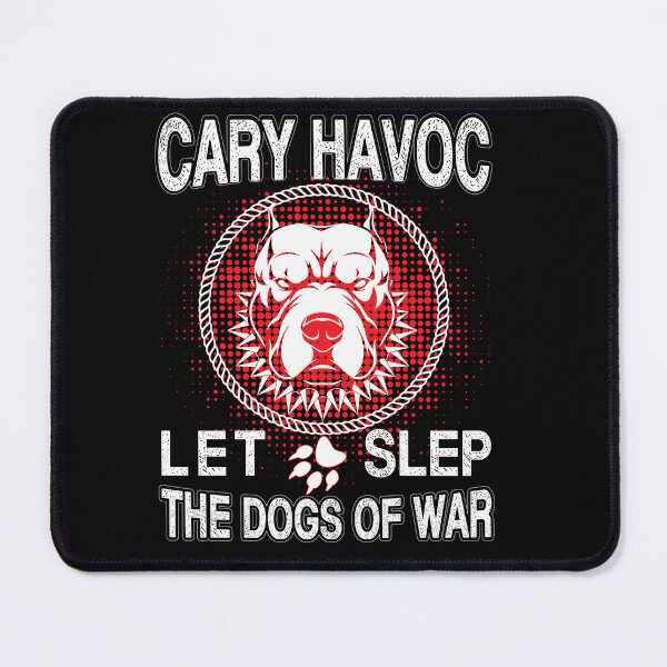 Item preview, Cary Havoc Let Sleep the Dog of War Funny Quote Gift designed and sold by anes18.