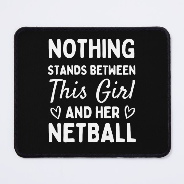 Item preview, Nothing stands between this girl and her netball designed and sold by TheGreenGoat.
